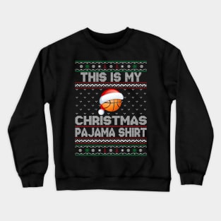 This Is My Christmas Pajama Shirt Basketball Christmas Crewneck Sweatshirt